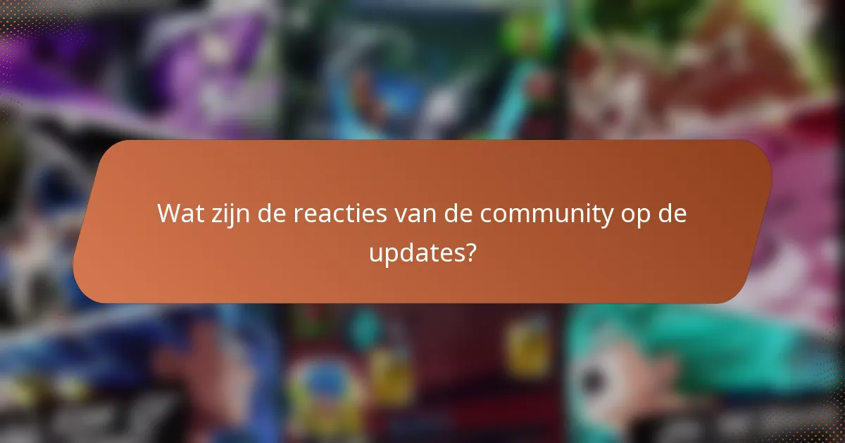 Wat zijn de reacties van de community op de updates?