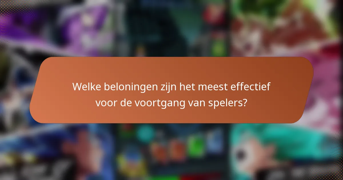Welke beloningen zijn het meest effectief voor de voortgang van spelers?