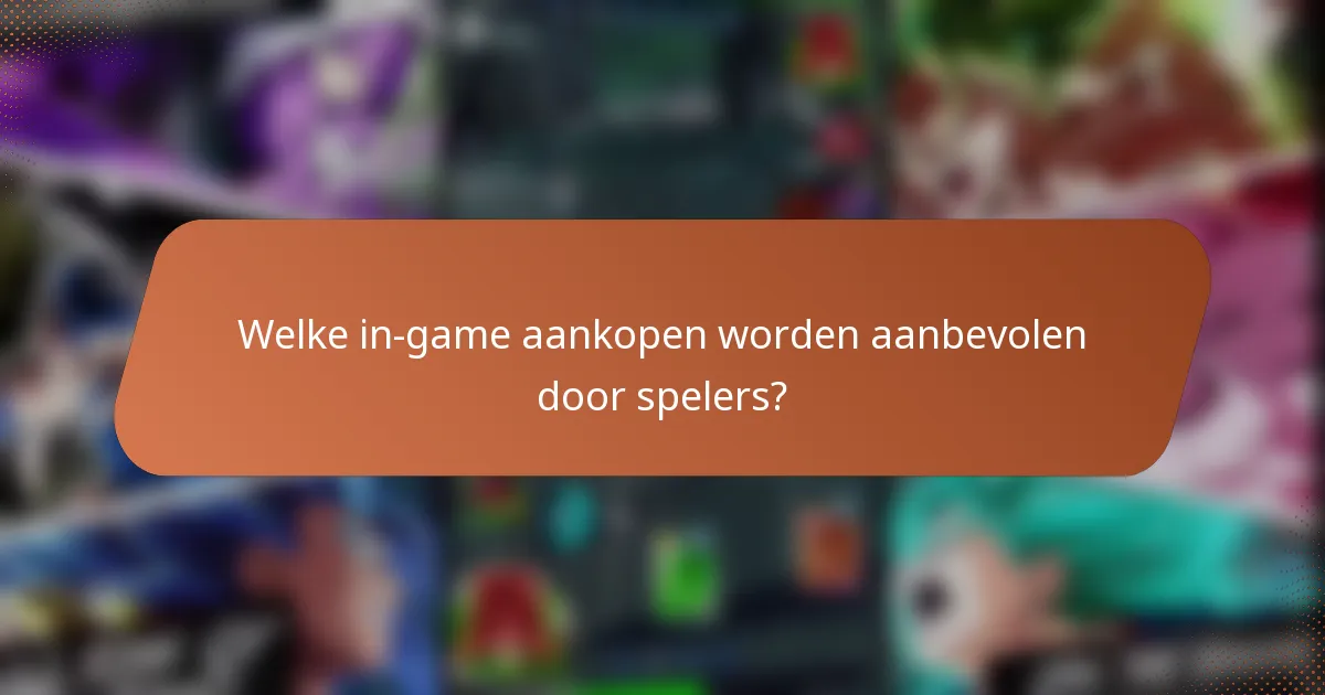 Welke in-game aankopen worden aanbevolen door spelers?